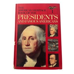 The American Heritage Book of the Presidents and Famous Americans (Volume 1 of 1